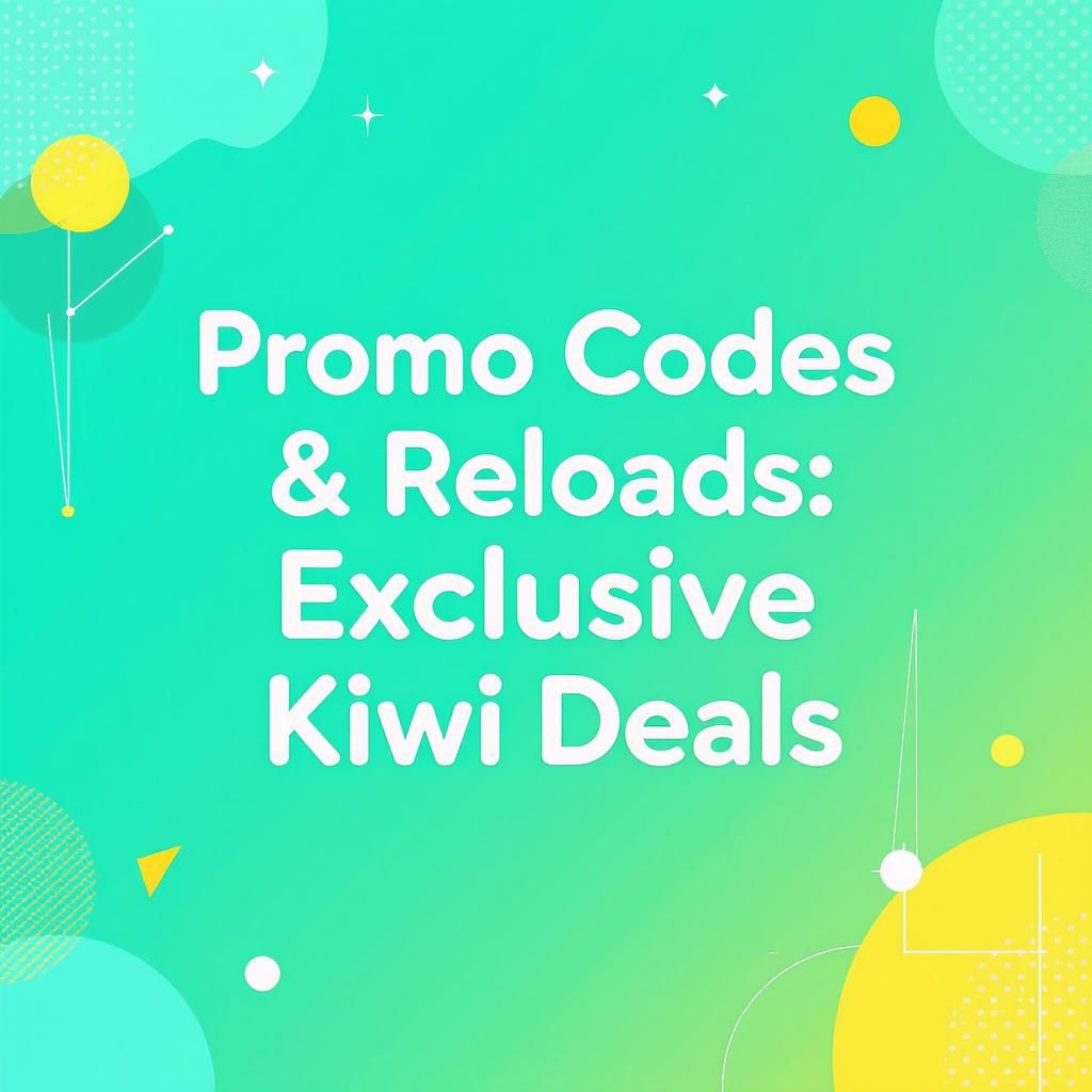 Promo Codes & Reloads: Exclusive Kiwi Deals